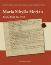 Buchcover Maria Sibylla Merian – Briefe 1682 bis 1712