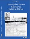 Buchcover Jugendjahre unterm Hakenkreuz enden in Sibirien