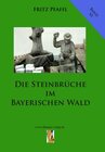 Buchcover Die Steinbrüche im Bayerischen Wald