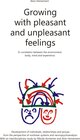 Buchcover Growing with pleasant and unpleasant feelings - In correlation between the environment body, mind and experience