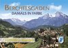 Buchcover Berchtesgaden – Damals in Farbe