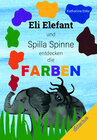Buchcover Eli Elefant und Spilla Spinne entdecken die Farben