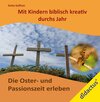 Buchcover Religiöses Erleben mit Kindern: Die Oster- und Passionszeit erleben
