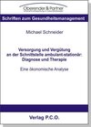 Buchcover Versorgung und Vergütung an der Schnittstelle ambulant-stationär: Diagnose und Therapie - Eine ökonomische Analyse