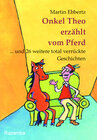 Buchcover Onkel Theo erzählt vom Pferd ... . und 26 weitere total verrückte Geschichten