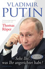 Buchcover Vladimir Putin: Seht Ihr, was Ihr angerichtet habt?