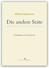 Buchcover Die andere Seite … oder: 'Man müsste nur auch ein Mittel gegen das Unheil finden, das man vorausschaut …' Wilhelm Rosenk