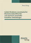 Buchcover Lokale Strukturen nanoskopischer Aluminiumalkoxidfluoride und chemisch verwandter kristalliner Verbindungen