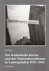 Buchcover Die Katholische Kirche und der Nationalsozialismus in Ludwigshafen 1933-1945