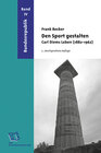 Buchcover Den Sport gestalten. Carl Diems Leben (1882-1962)