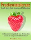 Buchcover Fructoseintoleranz - krank durch Obst, Gemüse und Süßigkeiten