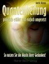 Buchcover Quantenheilung - praktisch erklärt und einfach umgesetzt