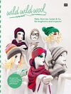 Buchcover wild wild wool  Hats, Scarves, Loops & Co. for beginners and experts!