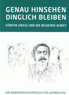 Buchcover GENAU HINSEHEN - DINGLICH BLEIBEN. GÜNTER GRASS UND DIE BILDENDE KUNST