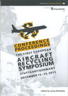 Buchcover Conference Proceedings: The First European Aircraft Recycling Symposium. Stuttgart/Germany December 12-13, 2013