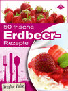 Buchcover 50 frische Erdbeer-Rezepte