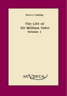 Buchcover The life of Sir William Osler, Volume 1