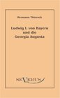 Buchcover Ludwig I von Bayern und die Georgia Augusta
