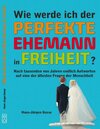 Buchcover Wie werde ich der perfekte Ehemann in Freiheit?