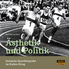 Buchcover Ästhetik und Politik. Deutsche Sportfotografie im Kalten Krieg