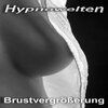 Buchcover Brustvergrößerung durch Hypnose (Hypnose CD)
