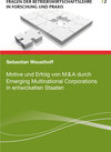 Buchcover Motive und Erfolg von M&A durch Emerging Multinational Corporations in entwickelten Staaten