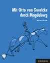Buchcover Mit Otto von Guericke durch Magdeburg