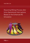 Buchcover Resuming Milling Process after Intra-Operational Interruptions Based on the Enhanced NC Simulation