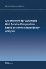 Buchcover A framework for Automatic Web Service Composition based on service dependency analysis
