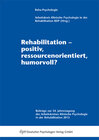 Buchcover Rehabilitation – positiv, ressourcenorientiert, humorvoll?