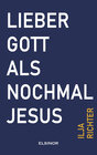 Buchcover Lieber Gott als nochmal Jesus