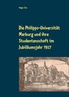 Buchcover Die Philipps-Universität Marburg und ihre Studentenschaft im Jubiläumsjahr 1927