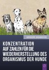 Buchcover Konzentration auf Zahlen für die Wiederherstellung des Organismus der Hunde