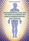 Buchcover Wiederherstellung Der Materie Des Menschen Durch Konzentration Auf Zahlen (German Edition)