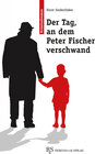 Buchcover Der Tag, an dem Peter Fischer verschwand
