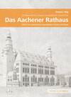 Buchcover Das Aachener Rathaus – Ein Bauwerk als Zeugnis europäischer Geschichte