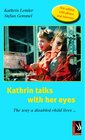 Buchcover Kathrin talks with her eyes - The way a disabled child lives ...