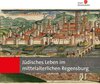 Buchcover Jüdisches Leben im mittelalterlichen Regensburg