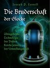 Buchcover Die Bruderschaft der Glocke - Ultrageheime Technologie des Dritten Reiches jenseits der Vorstellungskraft
