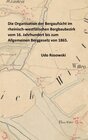 Buchcover Die Organisation der Bergaufsicht im rheinisch-westfälischen Bergbaubezirk vom 16. Jahrhundert bis zum Allgemeinen Bergg