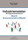 Buchcover Industriemeister - Grundlegende Qualifikationen - Band 3 - Zusammenarbeit im Betrieb