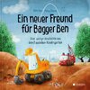 Buchcover Ein neuer Freund für Bagger Ben - Eine lustige Geschichte aus dem Baustellen-Kindergarten