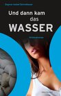 Buchcover Und dann kam das Wasser