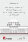 Buchcover Auch an der Universität – Über den Beginn von Entrechtung und Vertreibung vor 80 Jahren