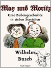 Buchcover Max und Moritz - Eine Bubengeschichte in sieben Streichen: Vollständige und kolorierte Fassung (Wilhelm Busch bei Null P