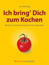 Buchcover Ich bring’ Dich zum Kochen