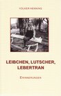 Buchcover LEIBCHEN, LUTSCHER, LEBERTRAN