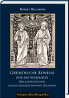 Buchcover Gründliche Beweise für die Wahrheit der katholischen, allein seligmachenden Religion