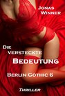 Buchcover Berlin Gothic 6: Die versteckte Bedeutung