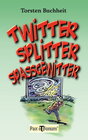 Buchcover Twitter, Splitter, Spaßgewitter